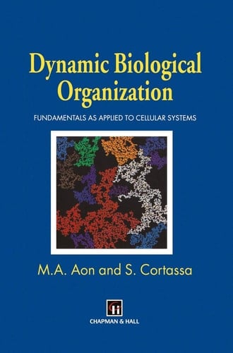 Dynamic Biological Organization Fundamentals as Applied to Cellular Systems