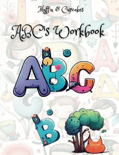 Muff'n and Cupcakes ABC's Workbook: Adventures of Muff'n and Cupcakes