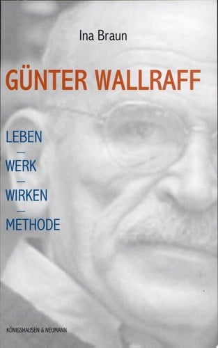 Günter Wallraff Leben, Werk, Wirken, Methode
