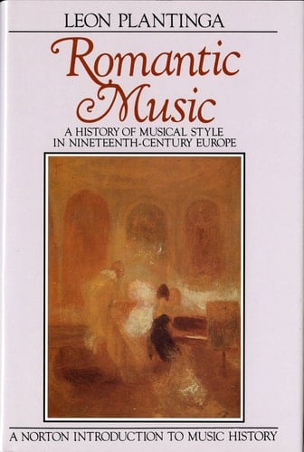 Romantic Music A History of Musical Style in Nineteenth-century Europe