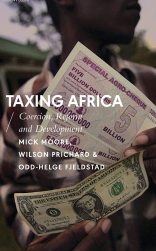 Taxing Africa Coercion, Reform and Development