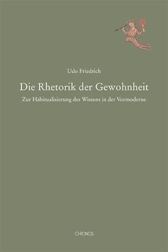 Die Rhetorik der Gewohnheit zur Habitualisierung des Wissens in der Vormoderne