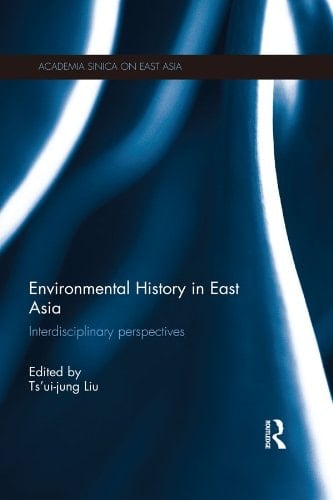 Environmental History in East Asia Interdisciplinary Perspectives