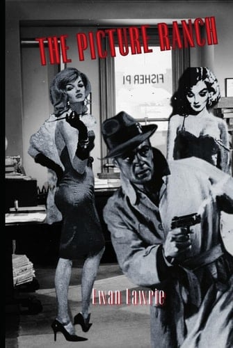 The Picture Ranch: A Micawber Fisher P.i. Novel