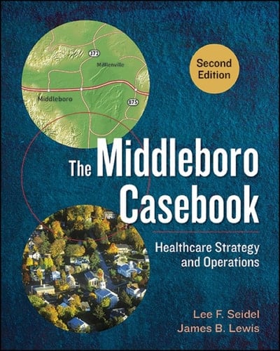 The Middleboro Casebook Healthcare Strategy and Operations