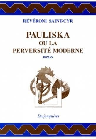 Pauliska, ou, La perversité moderne mémoires récents d'une Polonaise