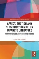 Affect, Emotion and Sensibility in Modern Japanese Literature From Natsume Sôseki to Ishimure Michiko