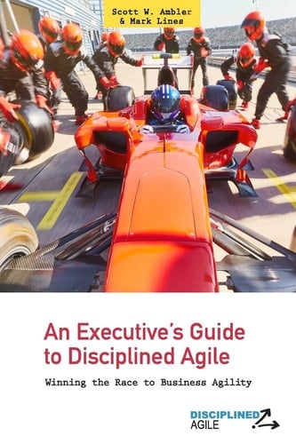 An Executive's Guide to Disciplined Agile Winning the Race to Business Agility