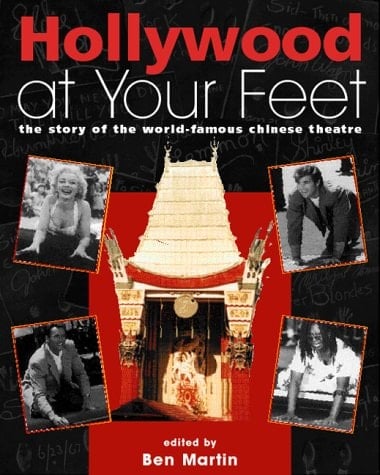 Hollywood at Your Feet The Story of the World-Famous Chinese Theatre, Millennium Edition