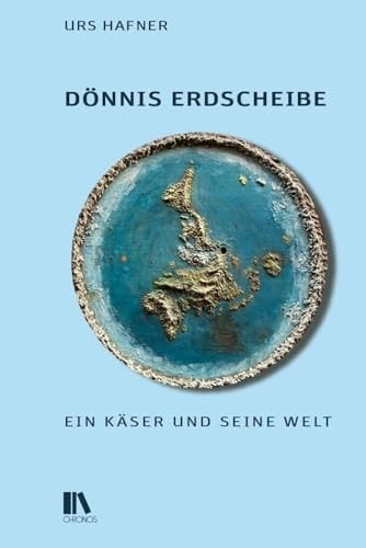 Dönnis Erdscheibe Ein Käser und seine Welt