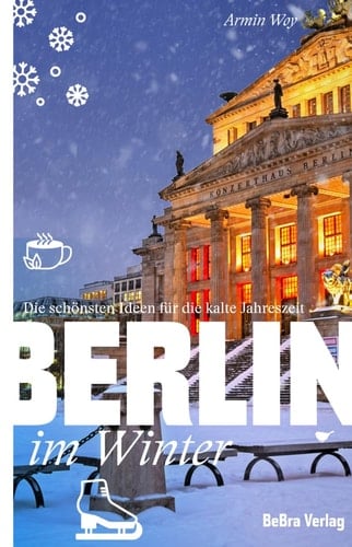 Berlin im Winter Die schönsten Ideen für die kalte Jahreszeit