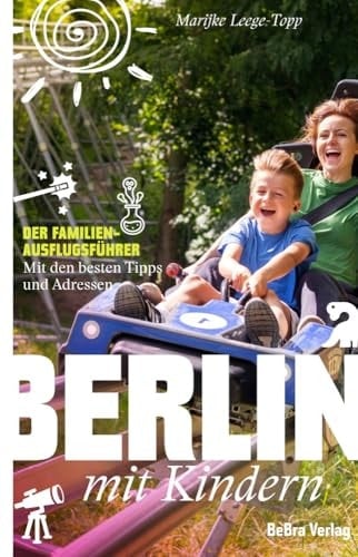 Berlin mit Kindern Der Familien-Ausflugsführer - Mit den besten Tipps und Adressen