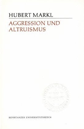 Aggression und Altruismus: Coevolution d. Gegensätze im Sozialverhalten d. Tiere (Konstanzer Universitätsreden ; 49) (German Edition)