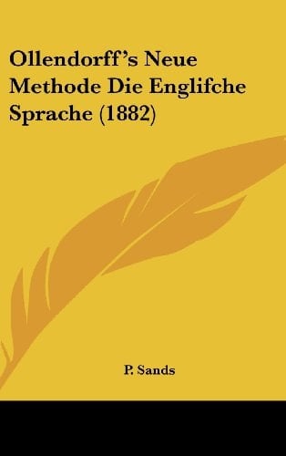 Ollendorff's Neue Methode Die Englifche Sprache (1882) (German Edition)
