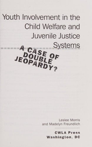 Youth Involvement In The Child Welfare And Juvenile Justice Systems: A Case Of Double Jeopardy?