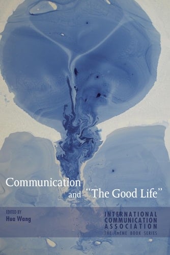 Communication and "the Good Life"
