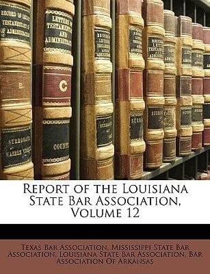 Report of the Louisiana State Bar Association, Volume 12