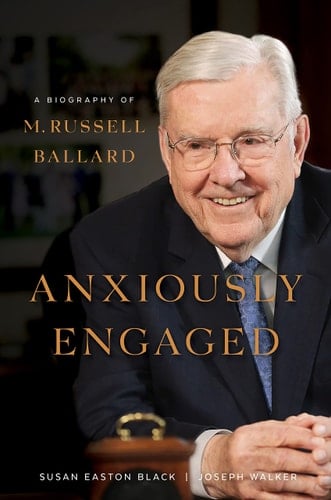 Anxiously Engaged A Biography of M. Russell Ballard