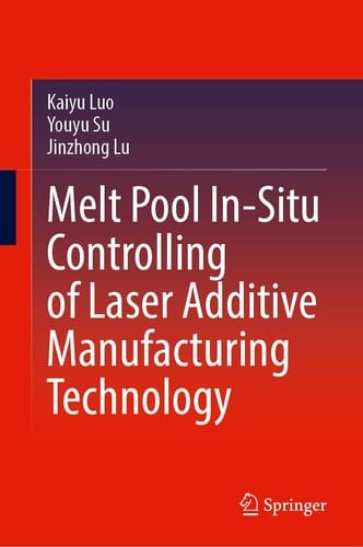 Melt Pool In-Situ Controlling of Laser Additive Manufacturing Technology