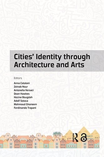 Cities' Identity Through Architecture and Arts: Proceedings of the International Conference on Cities' Identity through Architecture and Arts (CITAA 2017), May 11-13, 2017, Cairo, Egypt