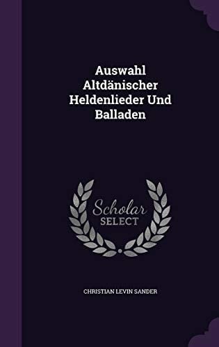 Auswahl Altdänischer Heldenlieder Und Balladen