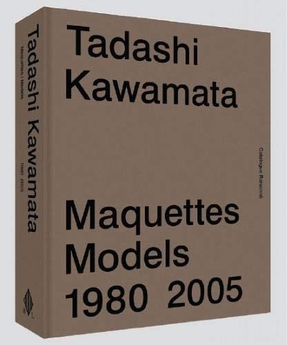 Tadashi Kawamata - Maquettes, Models 1980-2005