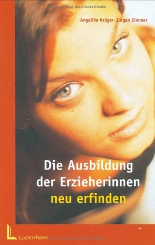 Die Ausbildung der Erzieherinnen neu erfinden.