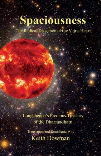 Spaciousness The Radical Dzogchen of the Vajra-heart : Longchenpa's Treasury of the Dharmadhatu