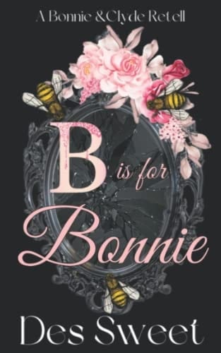 B is for Bonnie: A Bonnie and Clyde Retell