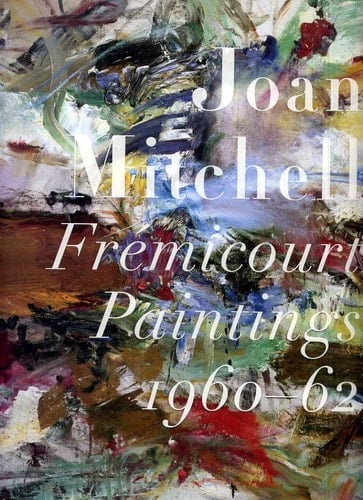 Joan Mitchell: Fremicourt Paintings 1960-62