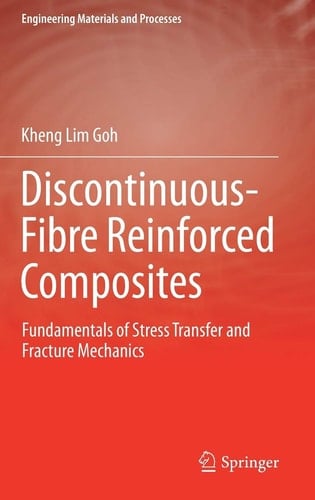 Discontinuous-Fibre Reinforced Composites Fundamentals of Stress Transfer and Fracture Mechanics