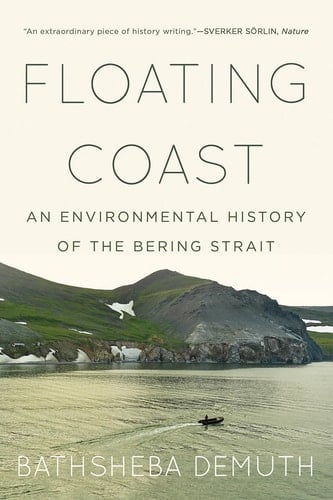 Floating Coast An Environmental History of the Bering Strait