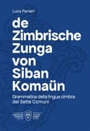 De Zimbrische Zunga von Siban Komaün. Grammatica della lingua cimbra dei Sette Comuni