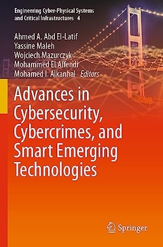Advances in Cybersecurity, Cybercrimes, and Smart Emerging Technologies