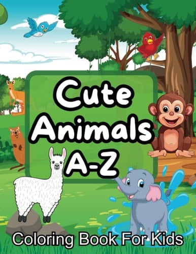 Cute Animals A-Z Coloring Book For Kids: Fun And Easy pages for 4-8 with dog Cat horse and many more