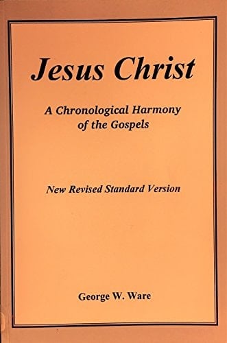 Jesus Christ, a Complete Harmony Narrating the Four Gospels in Chronological Order