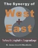 The Synergy of West + East The Manual for Living Healthier, Younger and Longer