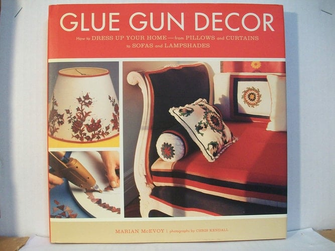 Glue Gun Decor How to Dress Up Your Home-from Pillows and Curtains to Sofas and Lampshades