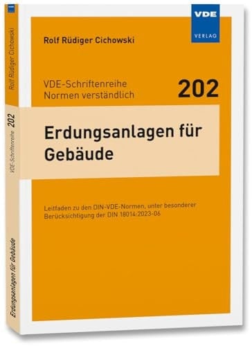 Erdungsanlagen für Gebäude Leitfaden zu den DIN-VDE-Normen, unter besonderer Berücksichtigung der DIN 18014:2023-06