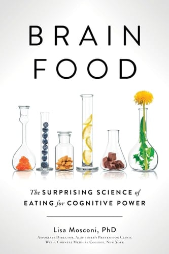 Brain Food The Surprising Science of Eating for Cognitive Power