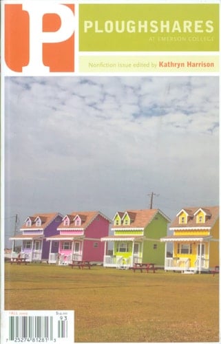 Ploughshares Fall 2009 Nonfiction Issue Edited by Kathryn Harrison