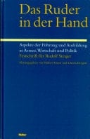 Das Ruder in der Hand Aspekte der Führung und Ausbildung in Armee, Wirtschaft und Politik : Festschrift für Rudolf Steiger