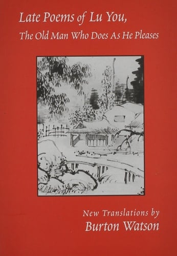 Late Poems of Lu You, the Old Man who Does as He Pleases