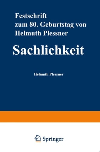 Sachlichkeit Festschrift zum achtzigsten Geburtstag von Helmuth Plessner