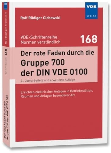 Der rote Faden durch die Gruppe 700 der DIN VDE 0100 Errichten elektrischer Anlagen in Betriebsstätten, Räumen und Anlagen besonderer Art