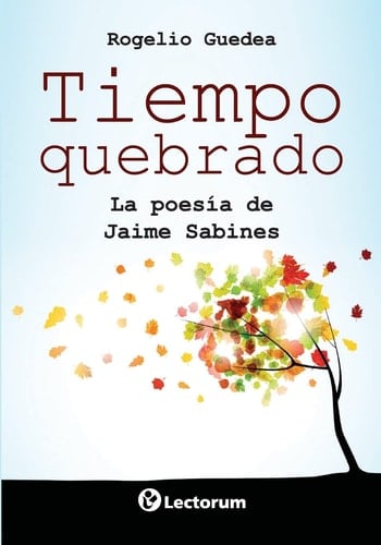 Tiempo Quebrado La Poesia de Jaime Sabines