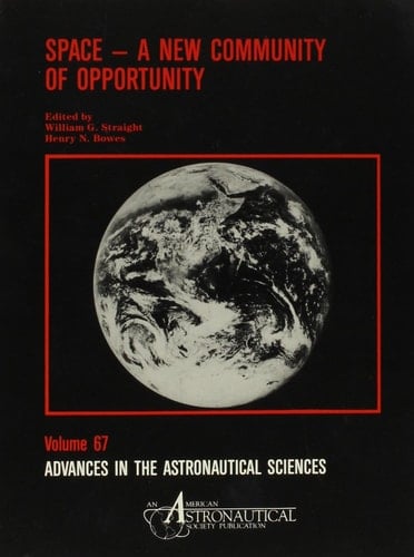 Space: A New Community of Opportunity (Advances in the Astronautical Sciences)