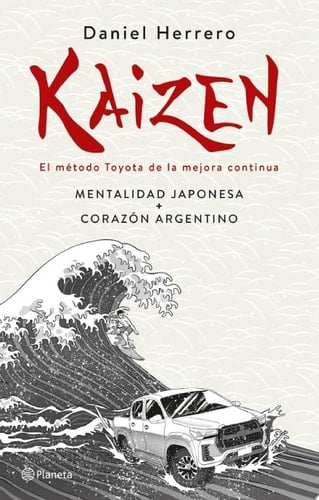 Kaizen. El método Toyota de la mejora continua Mentalidad japonesa + corazón argentino