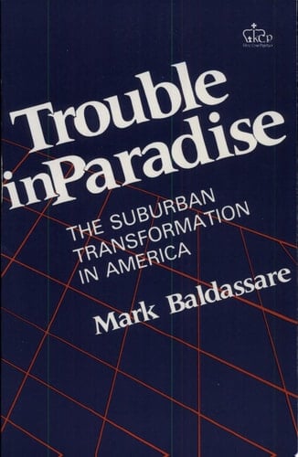 Trouble in Paradise The Suburban Transformation in America