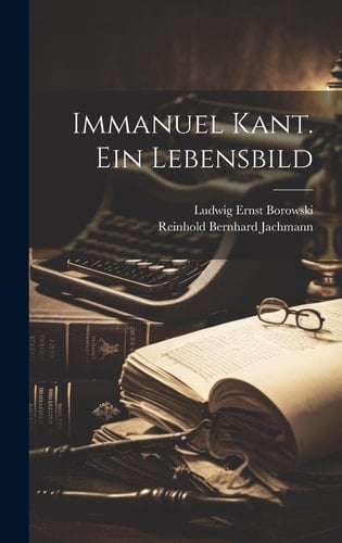 Immanuel Kant. Ein Lebensbild